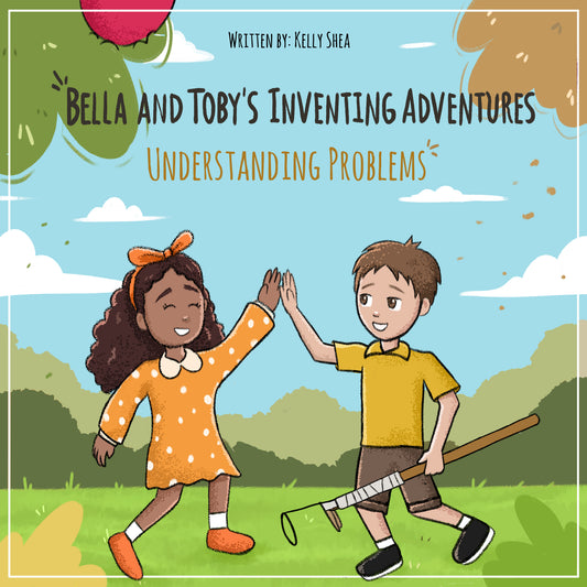 Book 1 of Innovation Station Kit Series - Bella and Toby's Inventing Adventures: Understanding Problems