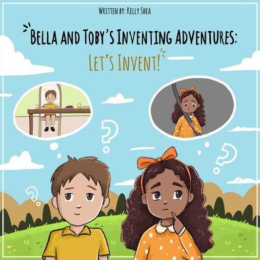 Book 3 of Innovation Station Kit Series - Bella and Toby's Inventing Adventures: Let's Invent!